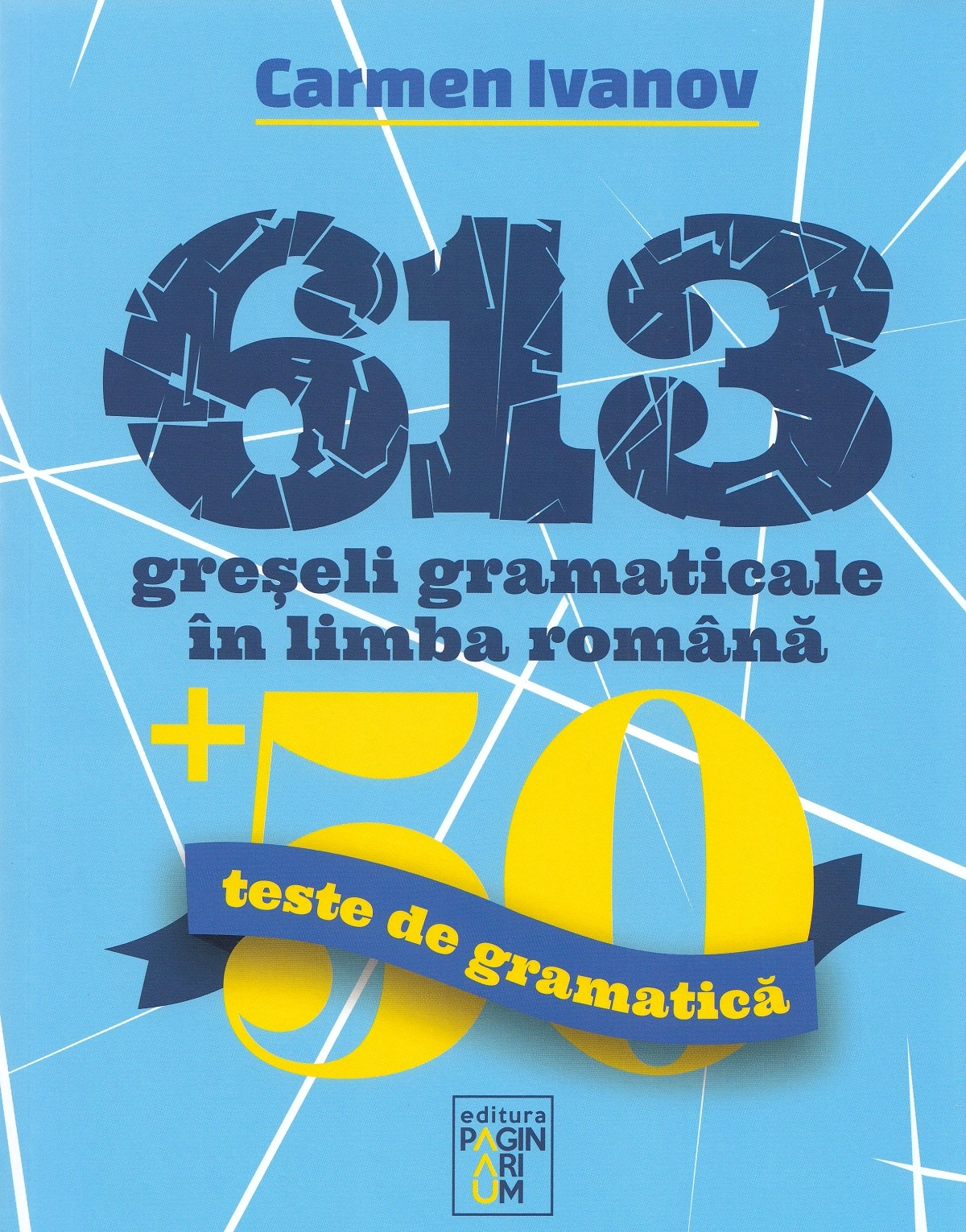 613 greseli gramaticale in limba romana - Carmen Ivanov
