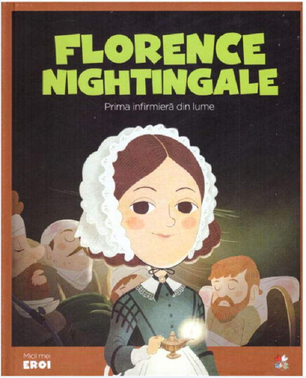 Micii mei eroi. Florence Nightingale - Maria Cecilia Cavallone