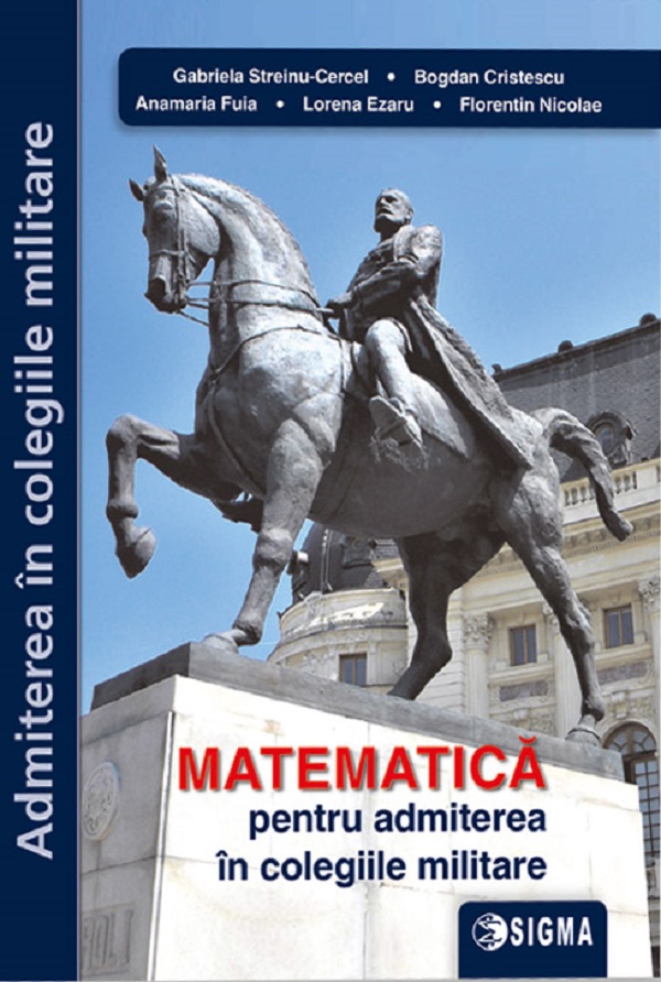 Matematica pentru admiterea in colegiile militare - Gabriela Streinu-Cercel