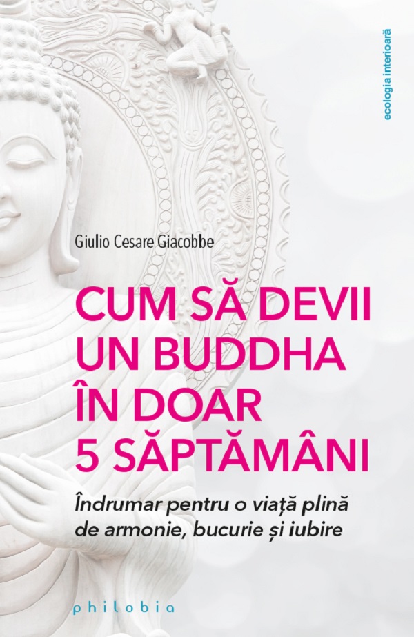 Cum sa devii un Buddha in doar 5 saptamani - Giulio Cesare Giacobbe