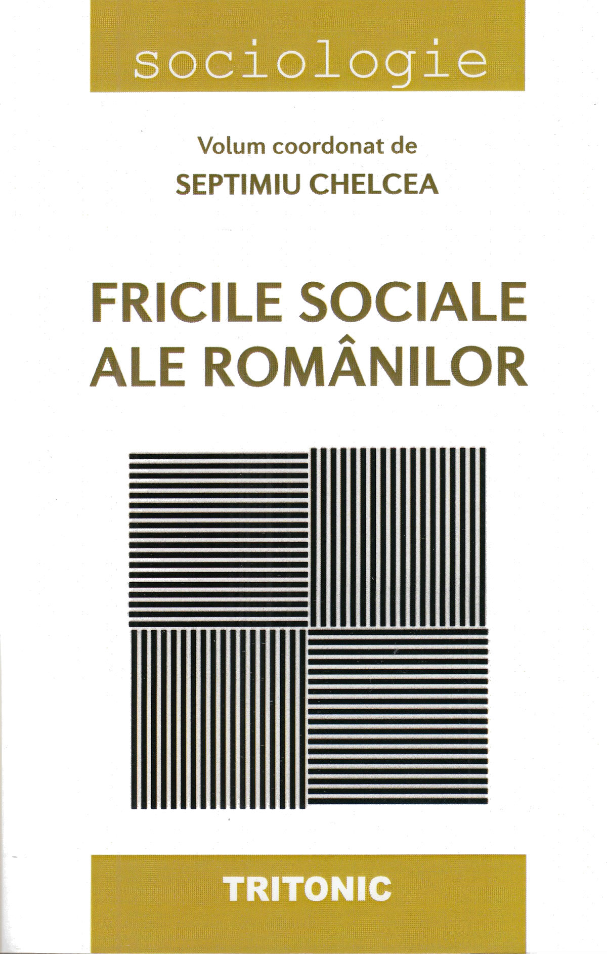 Fricile sociale ale romanilor - Septimiu Chelcea