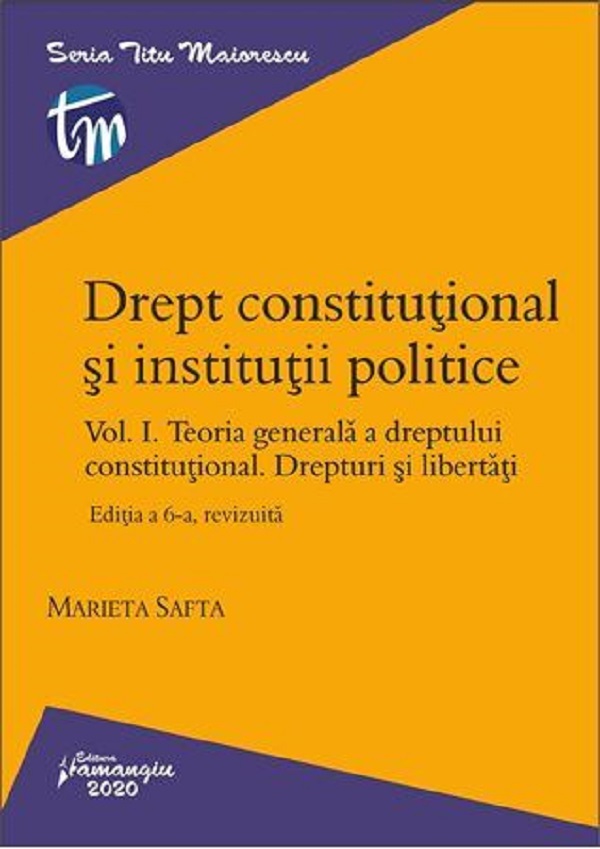 Drept constitutional si institutii politice. Vol.1. Ed.6 - Marieta Safta