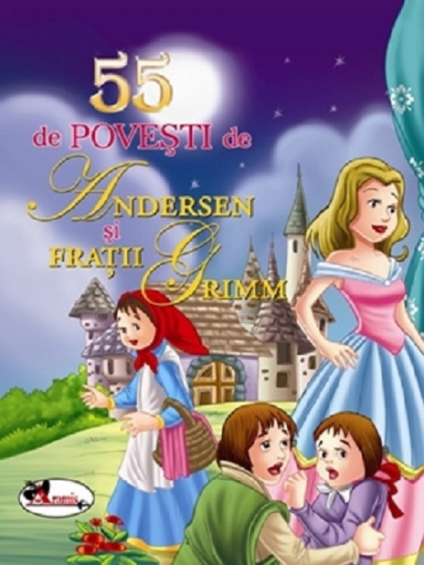 55 de povesti de Andersen si Fratii Grimm - Hans Christian Andersen, Fratii Grimm