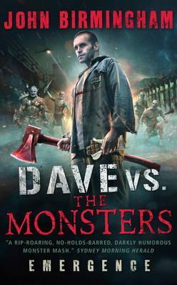 Dave vs. The Monsters: Emergence - John Birmingham