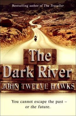 The Dark River - John Twelve Hawks