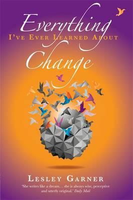 Everything I've Ever Learned About Change - Lesley Garner