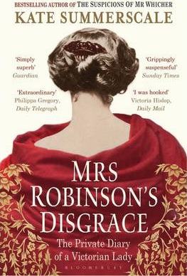 Mrs Robinson's Disgrace: The Private Diary of a Victorian Lady - Kate Summerscale
