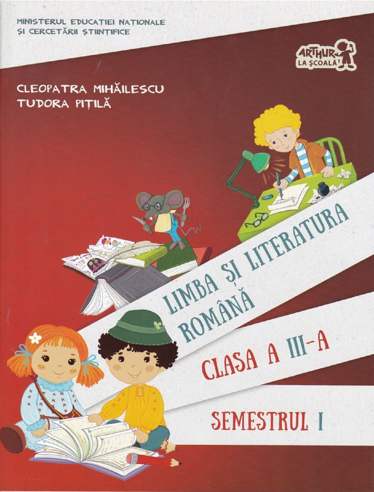 Limba si literatura romana - Clasa 3 Sem.1 + CD - Cleopatra Mihailescu, Tudora Pitila