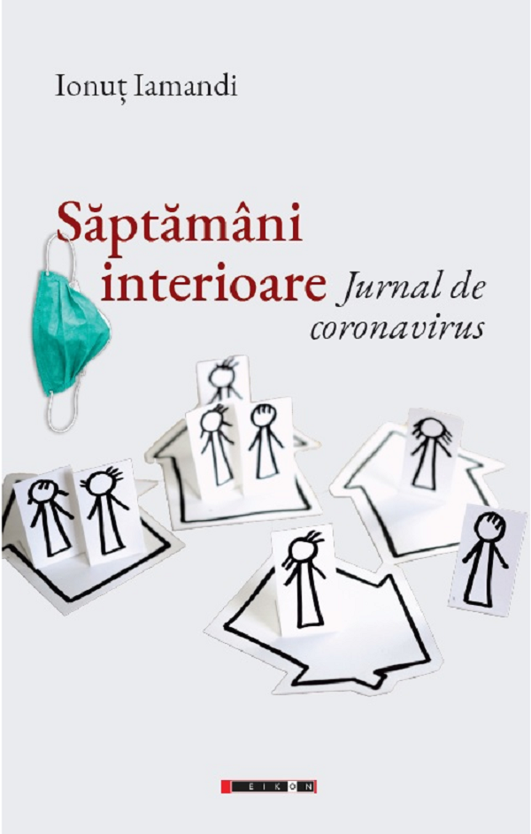 Saptamani interioare. Jurnal de coronavirus - Ionut Jamandi