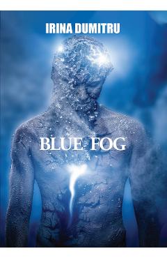 Coperta cărții 'Blue Fog - Irina Dumitru'