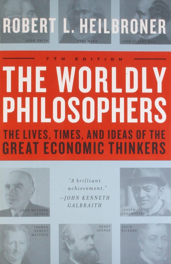 The Worldly Philosophers - Robert L. Heilbroner