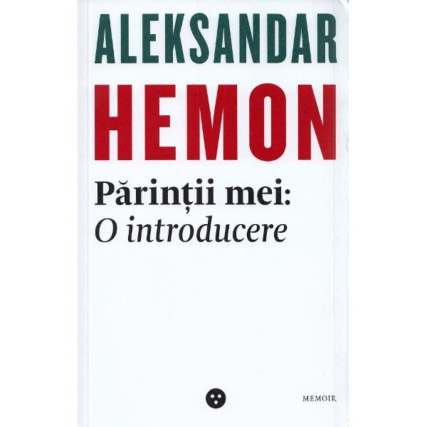 Asta nu-ti apartine / Parintii mei: O introducere - Aleksandar Hemon