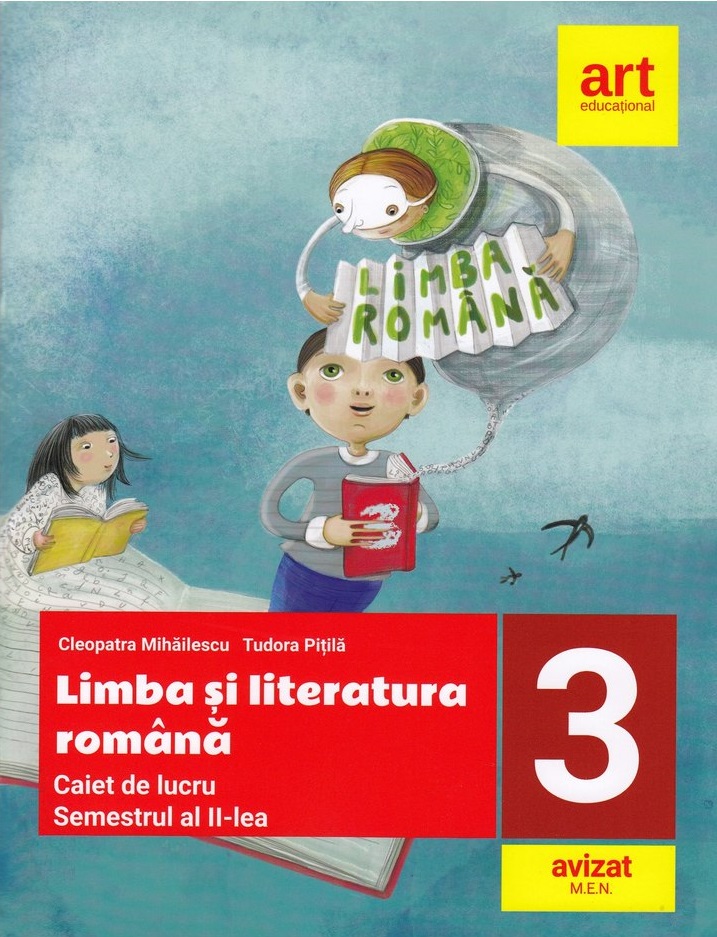 Limba si literatura romana - Clasa 3. Sem.2 - Caiet de lucru - Cleopatra Mihailescu, Tudora Pitila