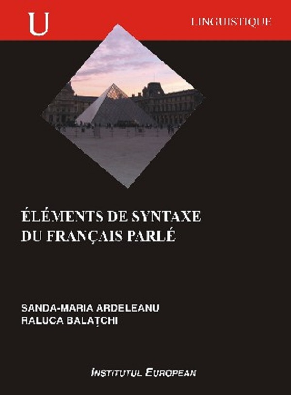 Elements de Syntaxe du francais parle - Sanda-Maria Ardeleanu, Raluca Balatchi