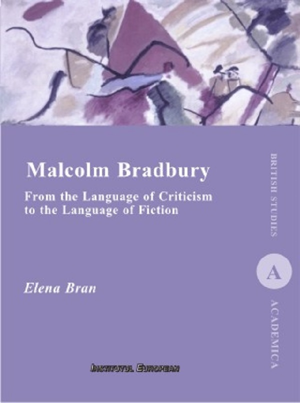 Malcolm Bradbury. From the Language of Criticism to the Language of Fiction - Elena Bran