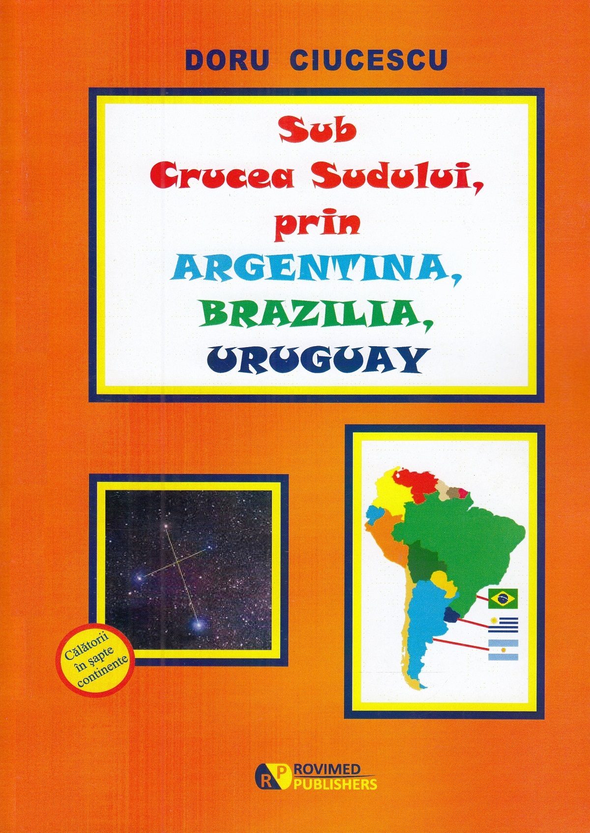 Sub Crucea Sudului, prin Argentina, Brazilia, Uruguay - Doru Ciucescu