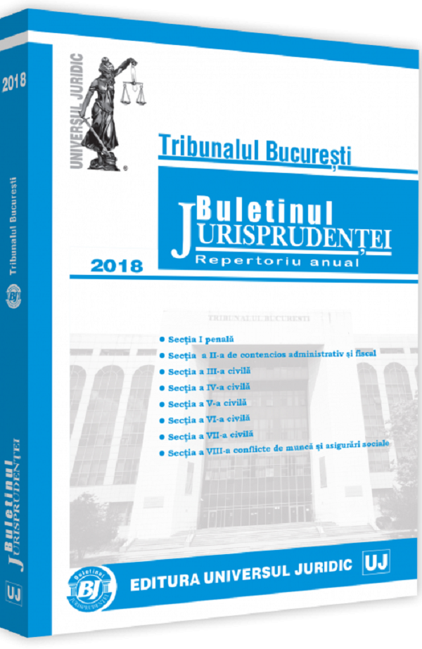 Buletinul jurisprudentei 2018. Tribunalul Bucuresti