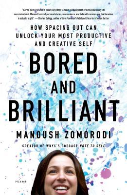 Bored and Brilliant - Manoush Zomorodi