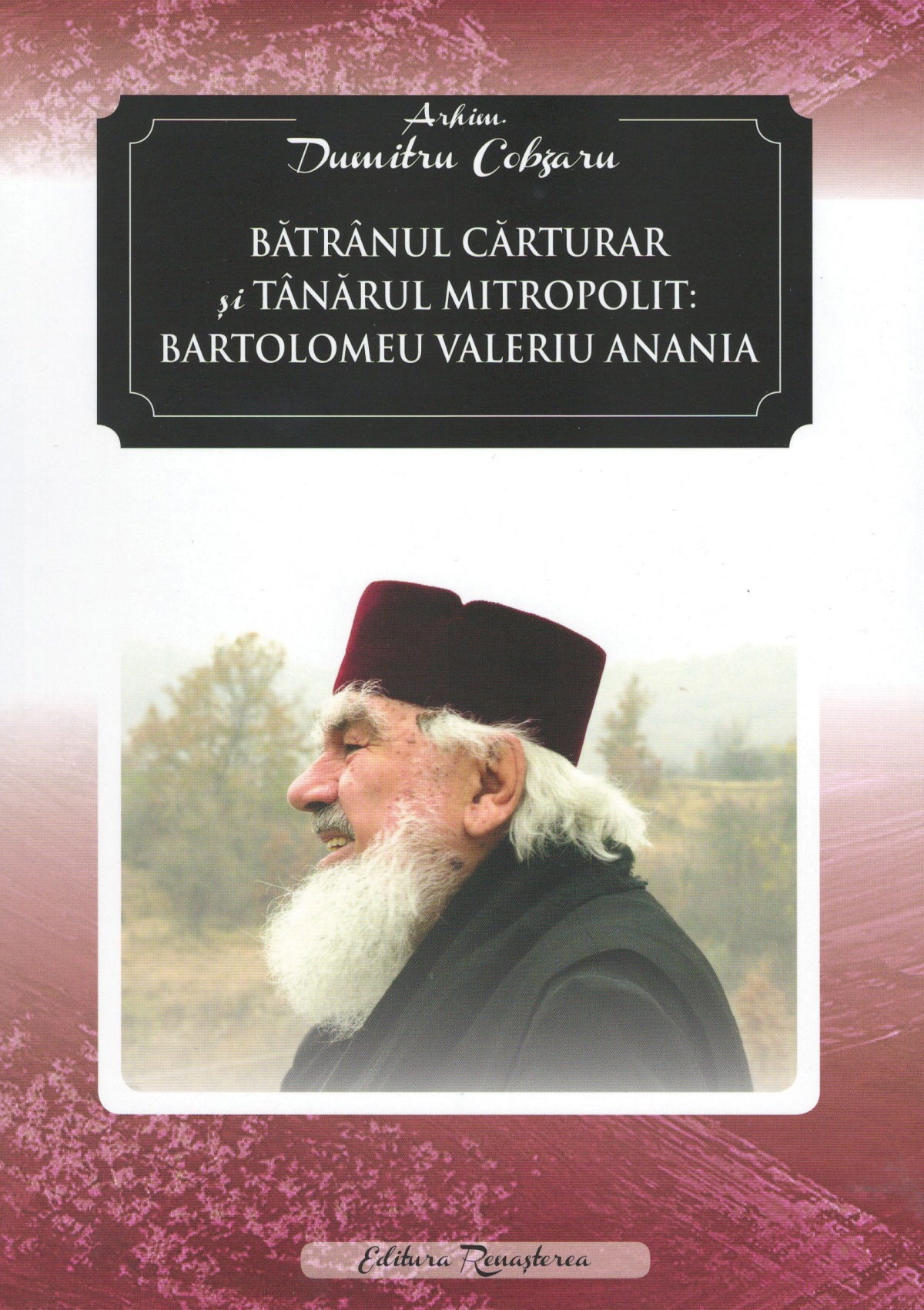 Batranul carturar si tanarul mitropolit: Bartolomeu Valeriu Anania - Arhim. Dumitru Cobzaru