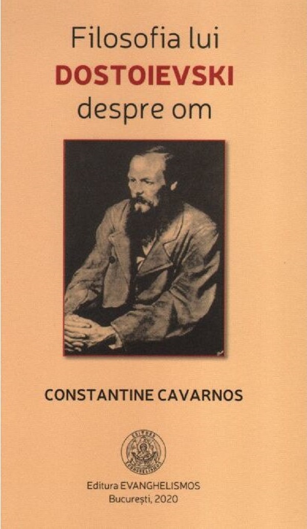 Filosofia lui Dostoievski despre om - Constantine Cavarnos