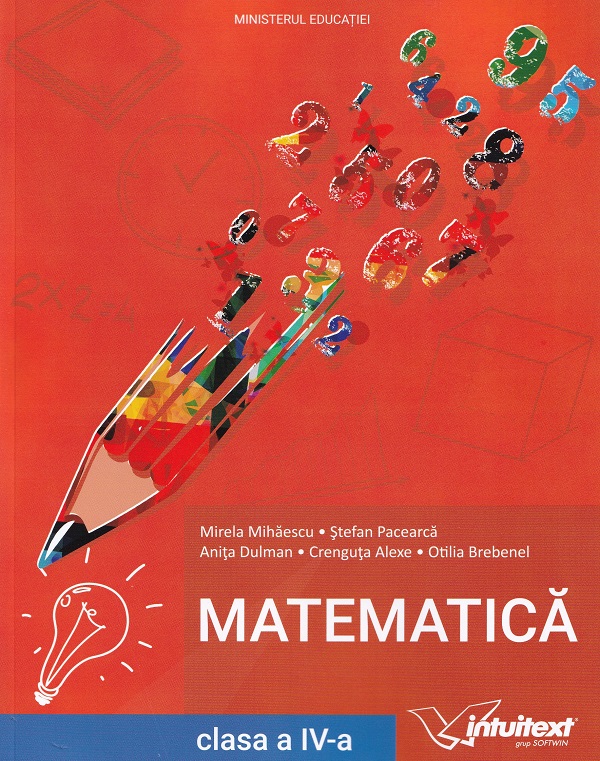 Matematica - Clasa 4 - Manual - Mirela Mihaescu, Stefan Pacearca, Anita Dulman, Crenguta Alexe, Otilia Brebenel