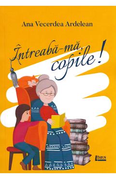 Poza produsului Intreaba-ma, copile! - Ana Vecerdea Ardelean