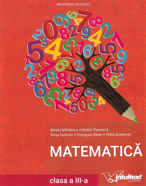 Matematica - Clasa 3 - Manual - Mirela Mihaescu, Stefan Pacearca, Anita Dulman, Crenguta Alexe, Otilia Brebenel