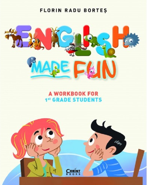 English Made Fun. A Workbook for 1st Grade Students - Florin Radu Bortes