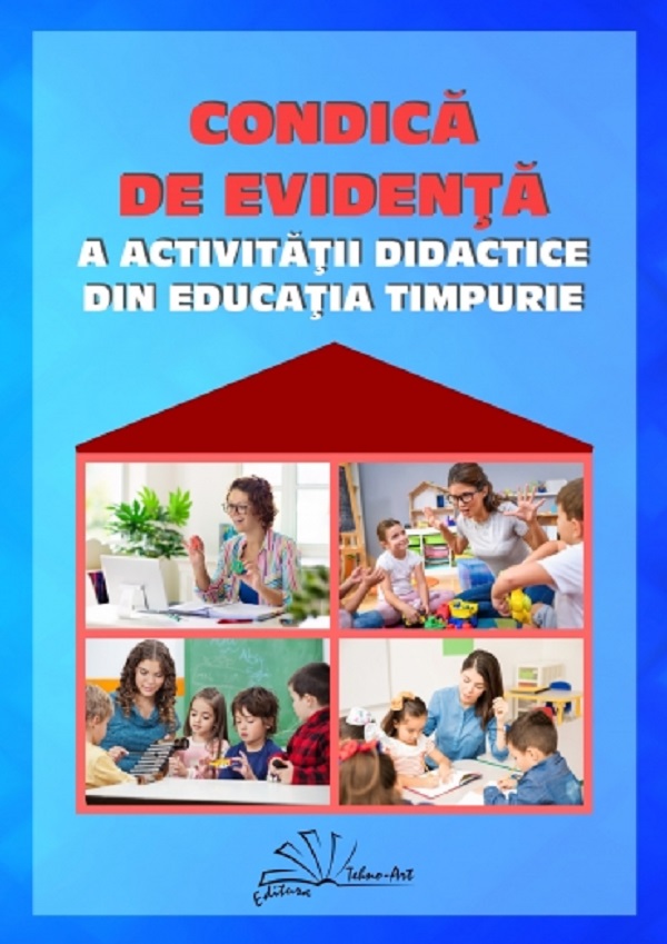 Condica de evidenta a activitatii didactice din educatia timpurie - Gabriela Berbeceanu, Smaranda-Maria Cioflica, Elena Ilie