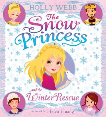 The Snow Princess and the Winter Rescue - Holly Webb, Helen Huang