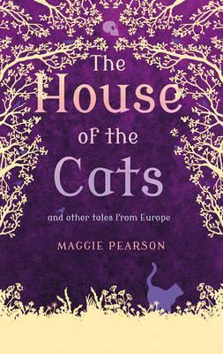 The House of the Cats: And Other Tales from Europe - Maggie Pearson
