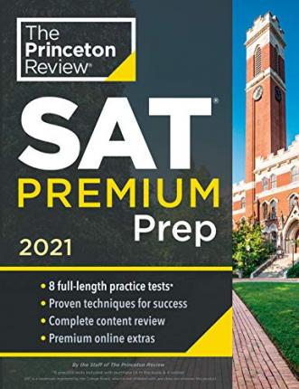 Princeton Review SAT Premium Prep, 2021: 8 Practice Tests + Review and Techniques + Online Tools