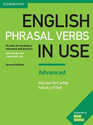 English Phrasal Verbs in Use Advanced Book with Answers: Vocabulary Reference and Practice - Michael McCarthy, Felicity O'Dell