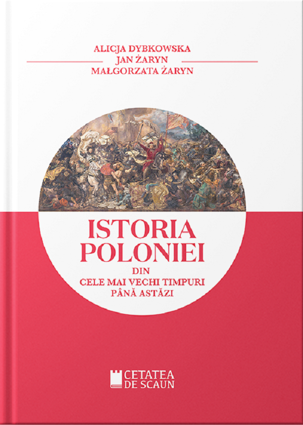 Istoria Poloniei din cele mai stravechi timpuri pana astazi - Alicja Dybkowska, Jan Zaryn