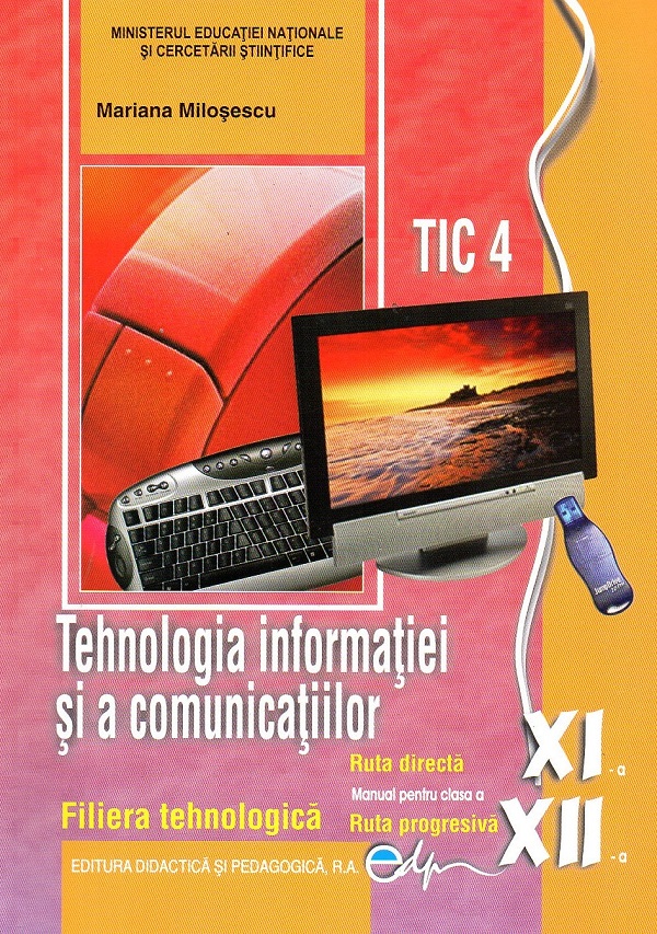 Tehnologia informatiei si a comunicatiilor - Clasele 11 12 - TIC 4 - Mariana Milosescu