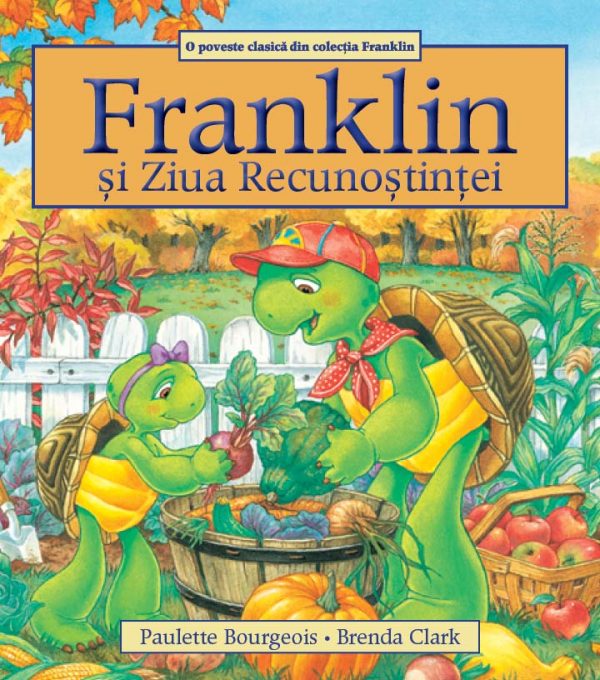 Franklin si Ziua Recunostintei - Paulette Bourgeois, Brenda Clark
