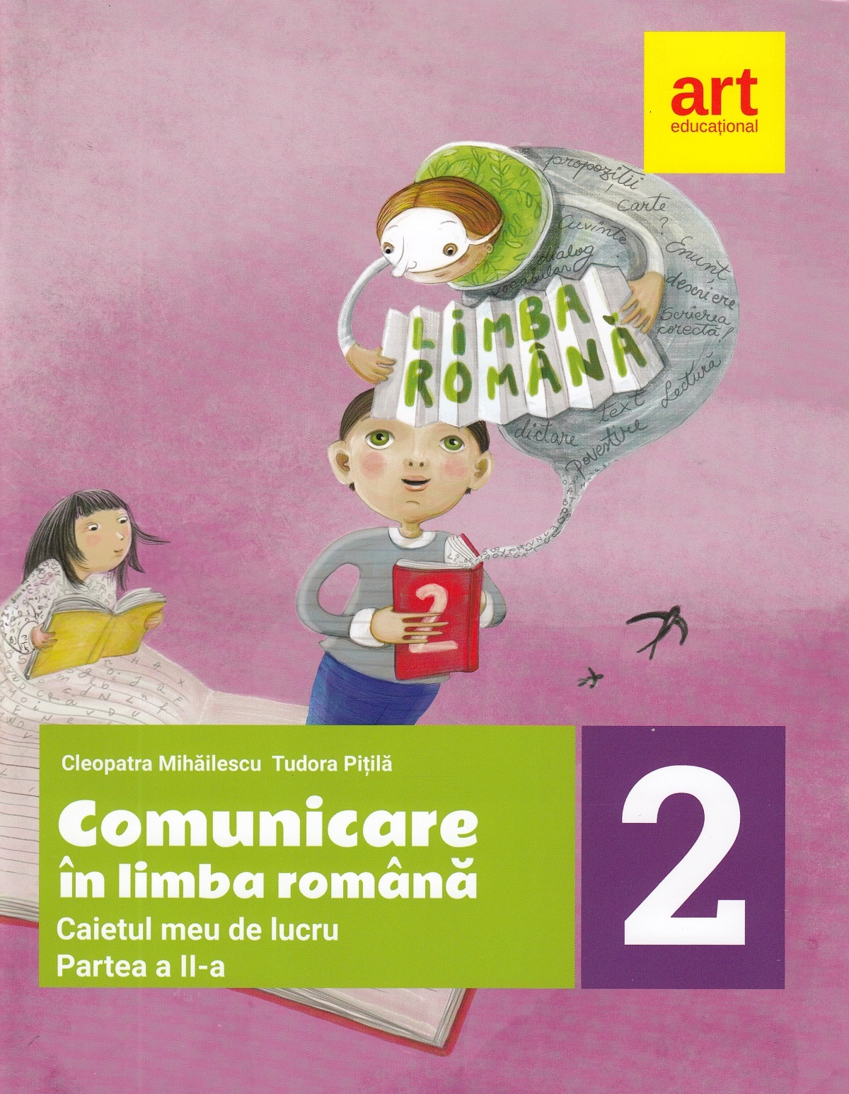 Comunicare in limba romana - Clasa 2. Partea 2 - Caiet - Cleopatra Mihailescu, Tudora Pitila