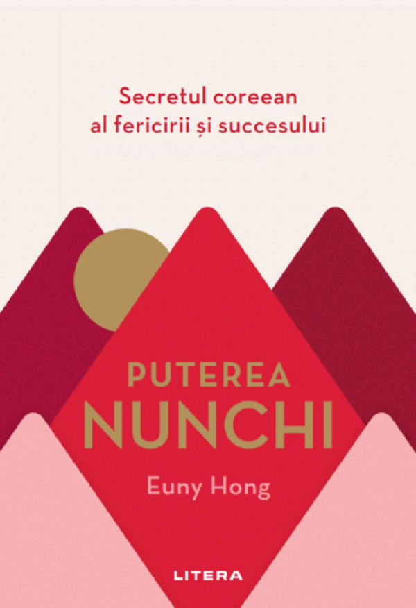 Puterea Nunchi. Secretul coreean al fericirii si succesului - Euny Hong