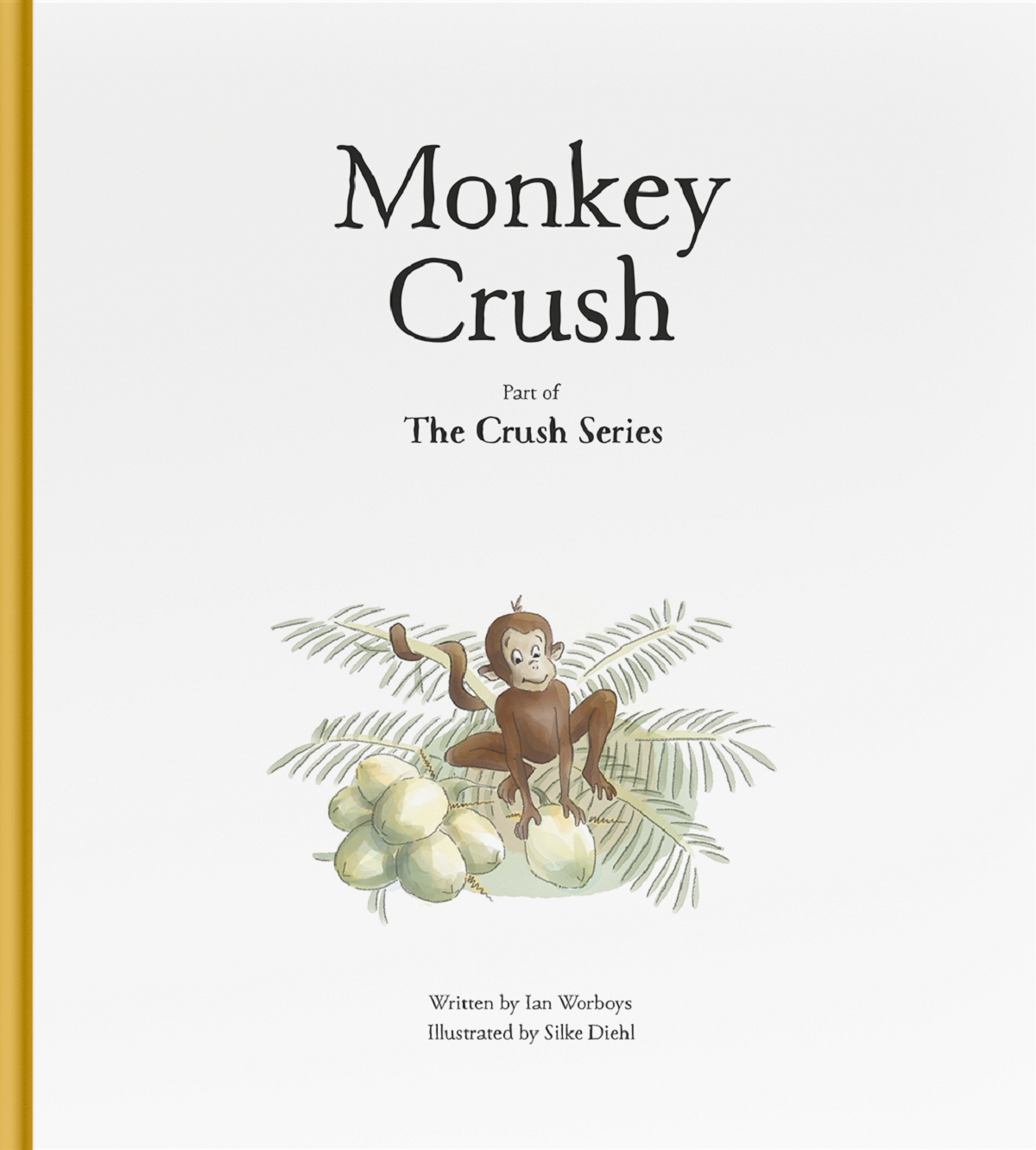 Monkey Crush - Ian Worboys, Silke Diehl