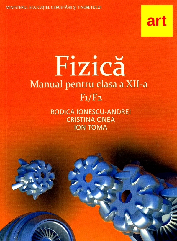 Fizica F1/F2 - Clasa 12 - Manual - Rodica Ionescu-Andrei, Cristina Onea, Ion Toma