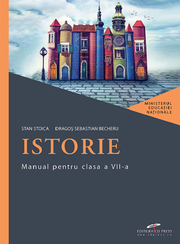 Istorie - Clasa 7 - Manual - Stan Stoica, Dragos Sebastian Becheru