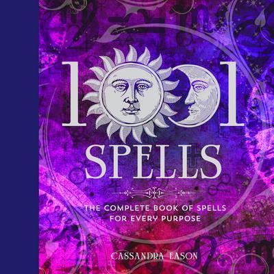 1001 Spells: The Complete Book of Spells for Every Purpose - Cassandra Eason