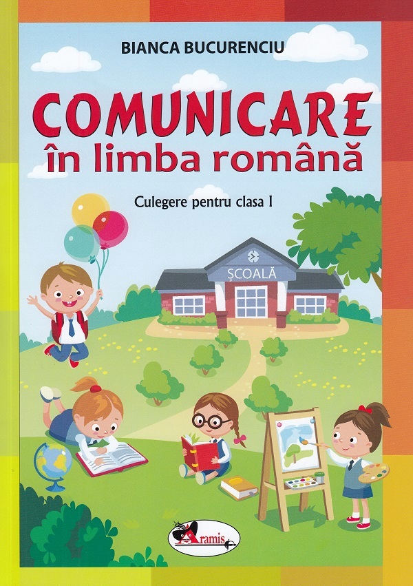 Comunicare in limba romana - Clasa 1 - Culegere - Bianca Bucurenciu