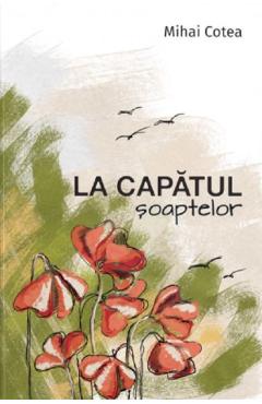 Poza produsului La capatul soaptelor - Mihai Cotea