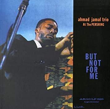 CD Ahmad Jamal Trio - At the pershing - But not for me