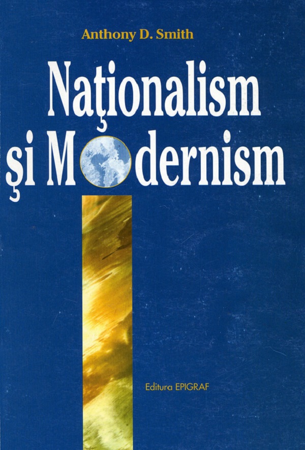 Nationalism si modernism - Anthony D. Smith