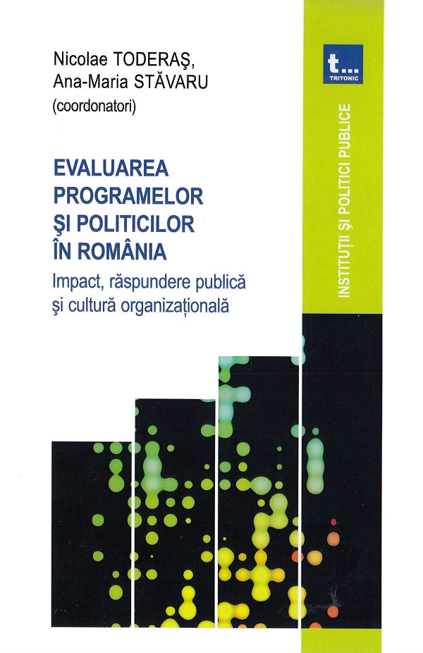 Evaluarea programelor si politicilor in Romania - Nicolae Toderas, Ana-Maria Stavaru