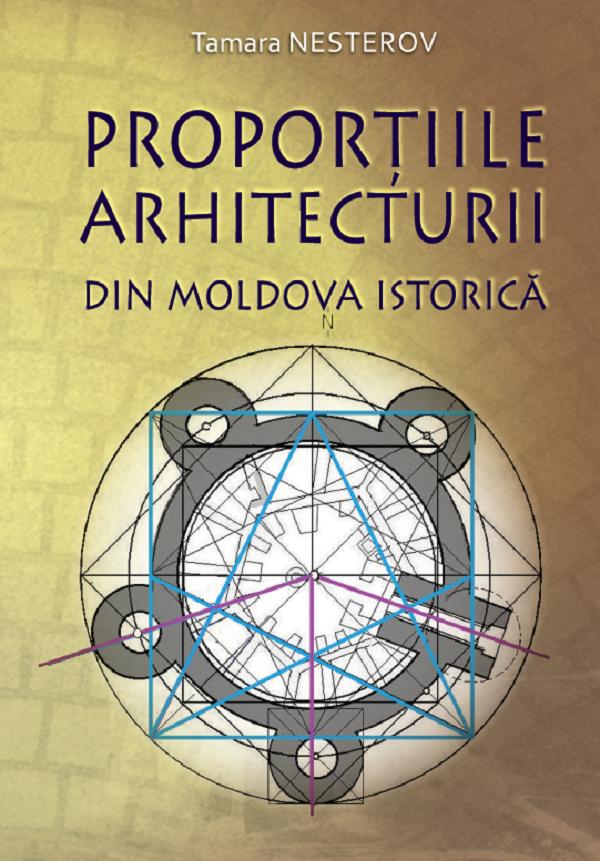 Proportiile arhitecturii din Moldova istorica - Tamara Nesterov