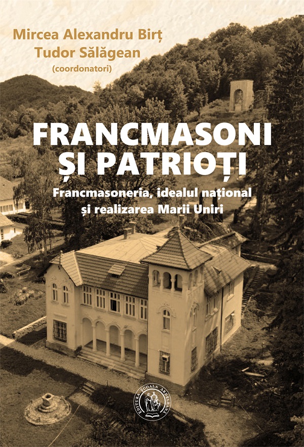 Francmasoni si patrioti - Mircea Alexandru Birt