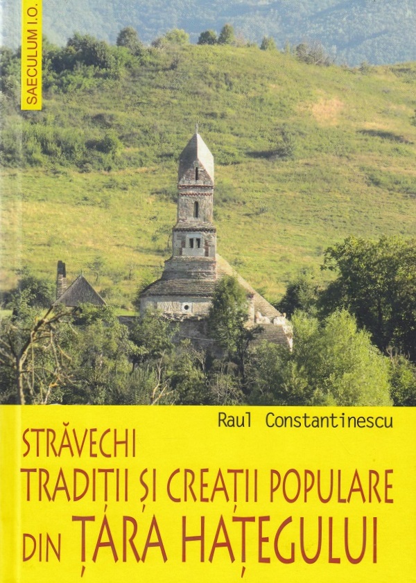 Stravechi traditii si creatii populare din Tara Hategului - Raul Constantinescu